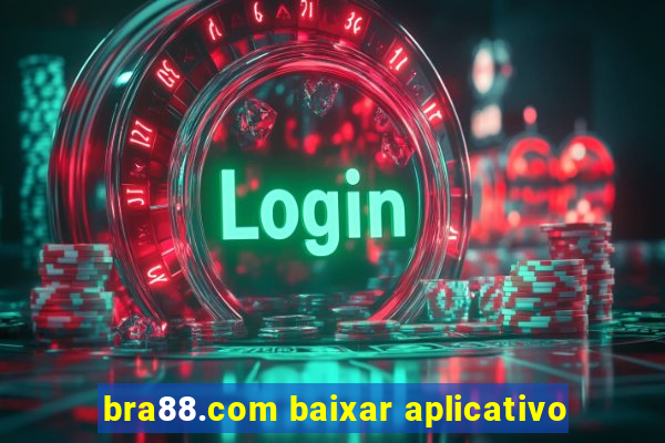 bra88.com baixar aplicativo